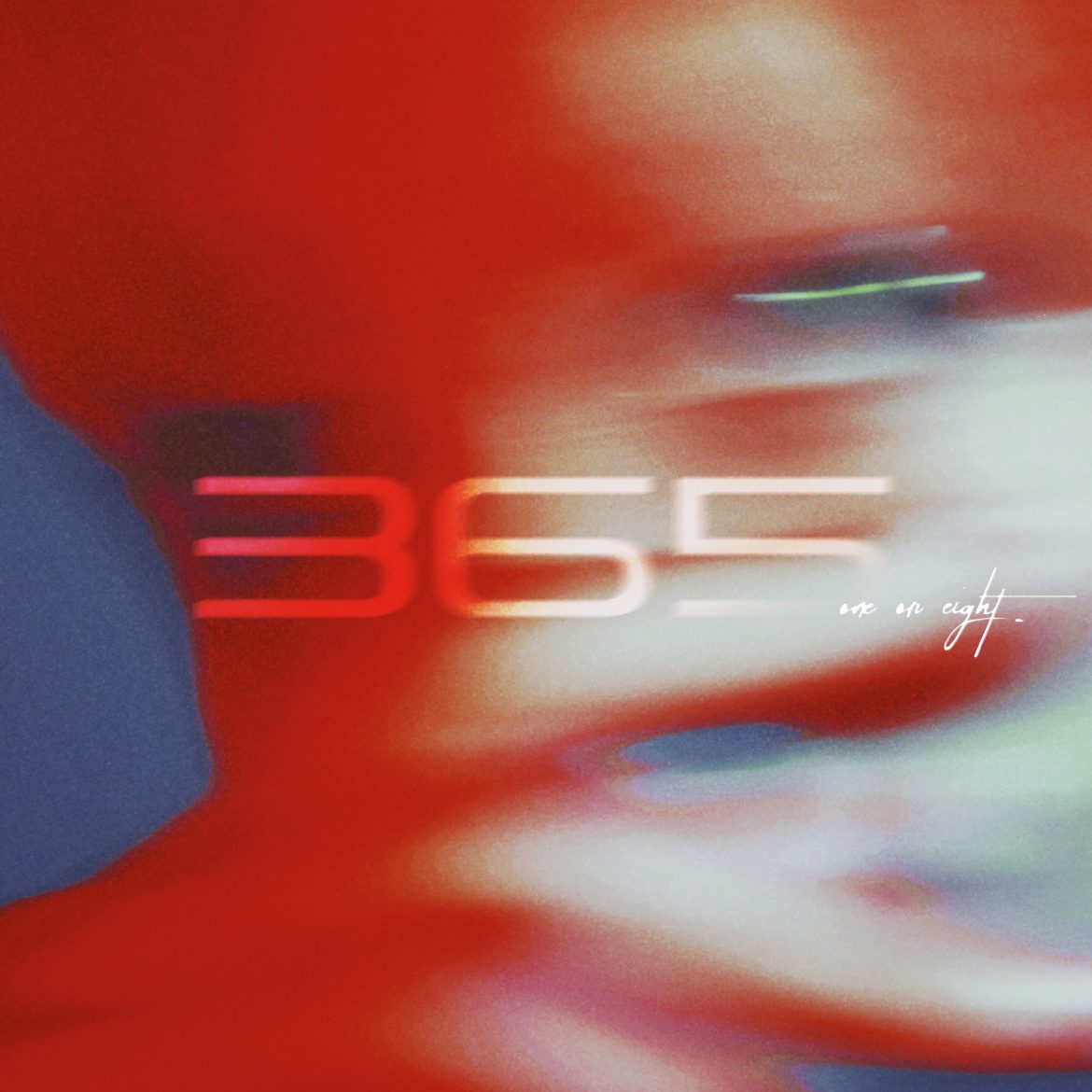 ONE OR EIGHT เปิดตัวซิงเกิลใหม่ “365” พร้อมเดินหน้าโกอินเตอร์เต็มตัว  หลังประกาศความร่วมมือกับค่ายเพลงระดับโลกอย่าง Atlantic Music Group